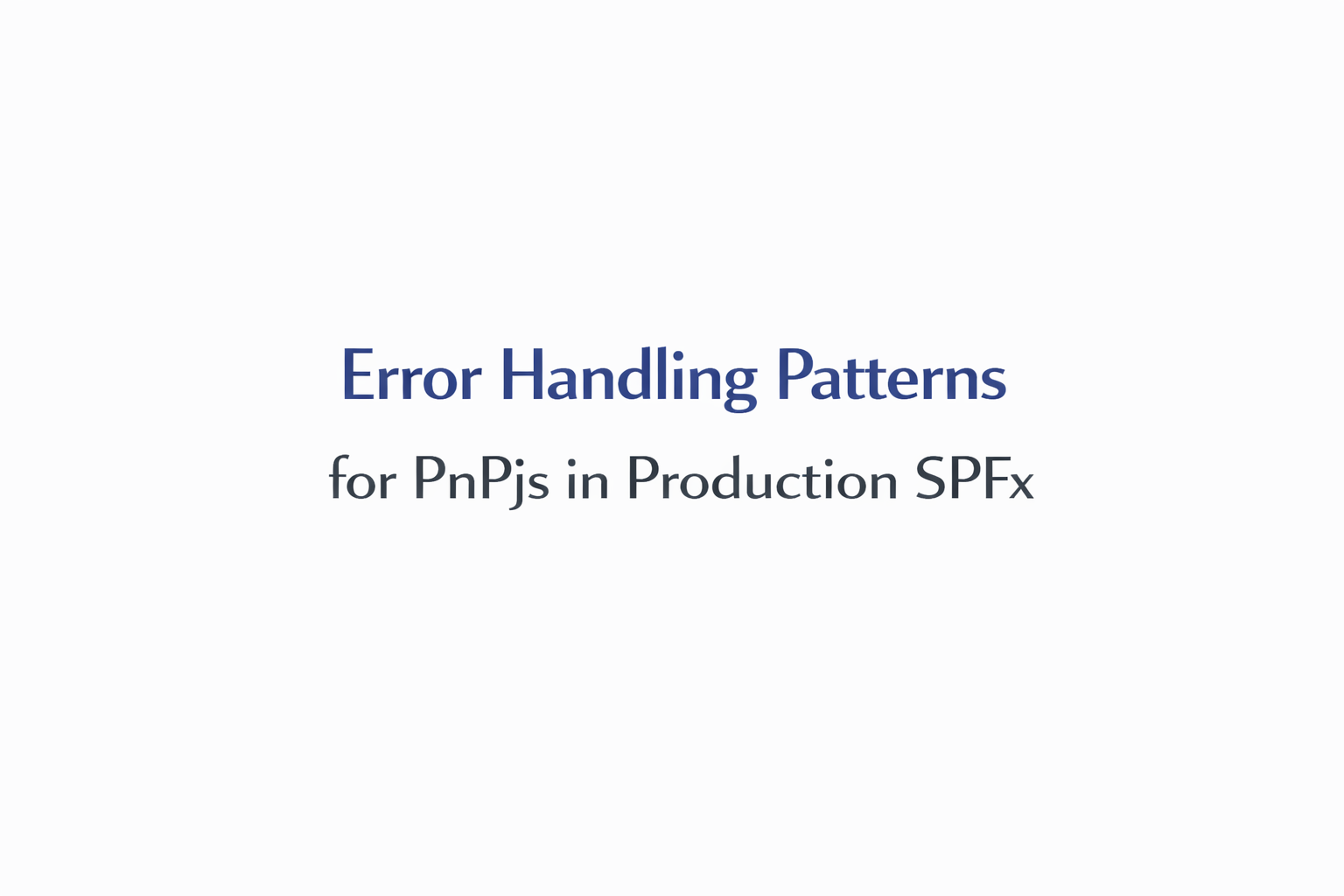 Error Handling Patterns for PnPjs in Production SPFx