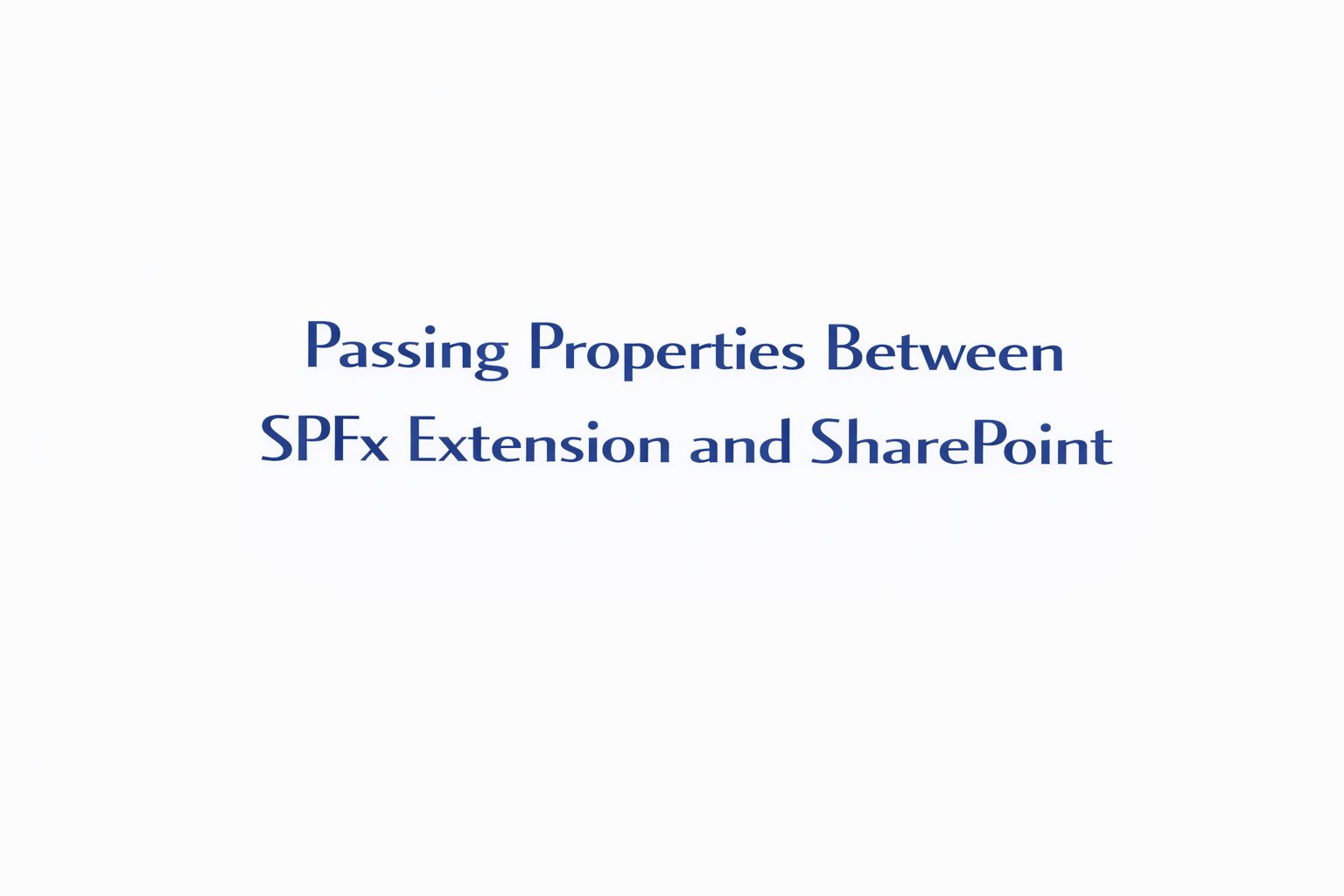 Passing Properties Between SPFx Extension and SharePoint