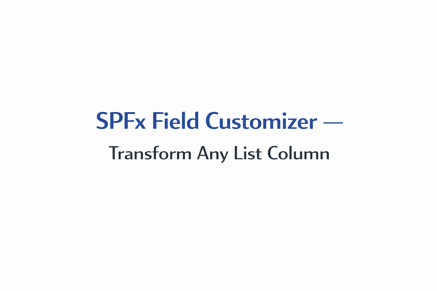 SPFx Field Customizer — Transform Any List Column
