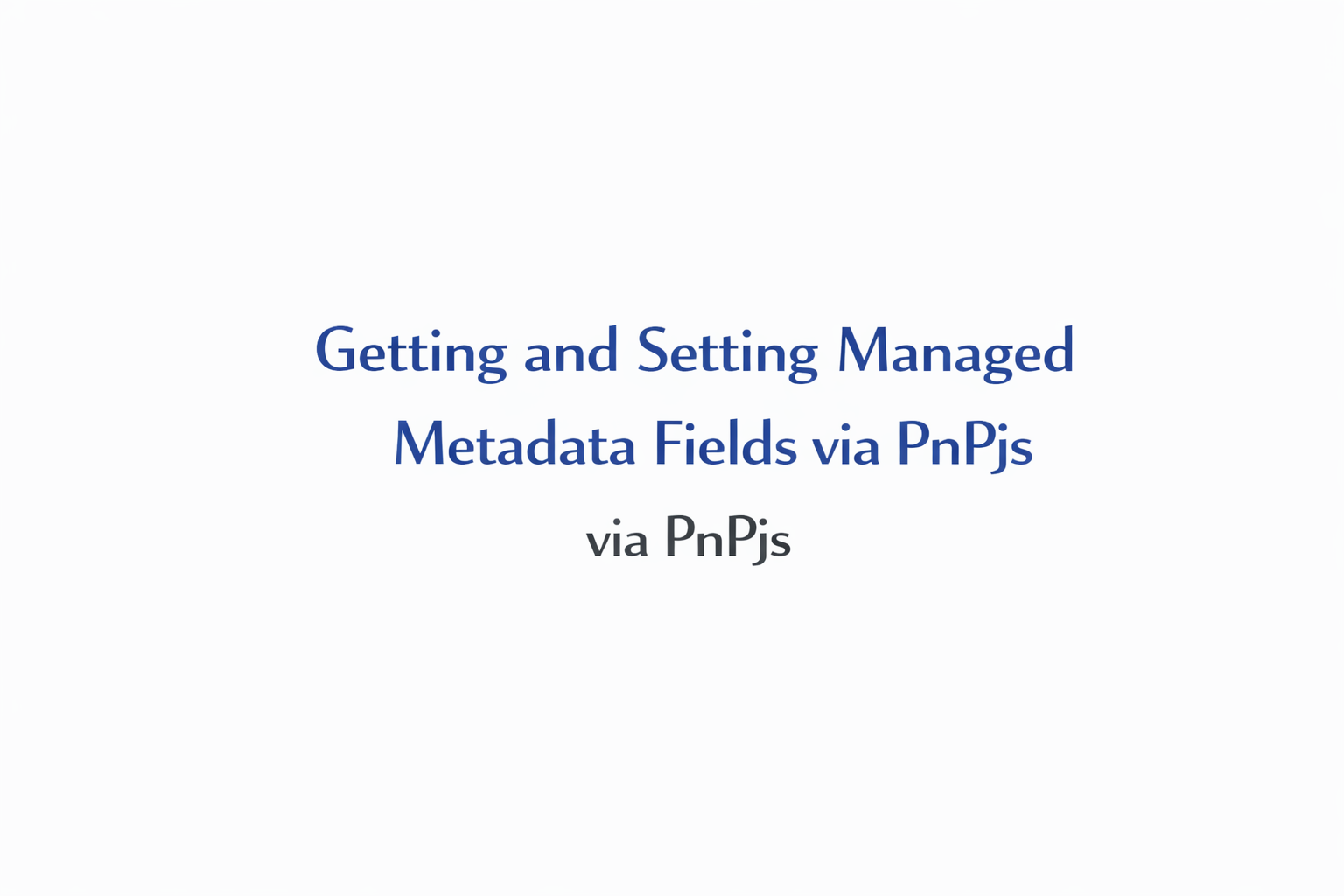 Getting and Setting Managed Metadata Fields via PnPjs