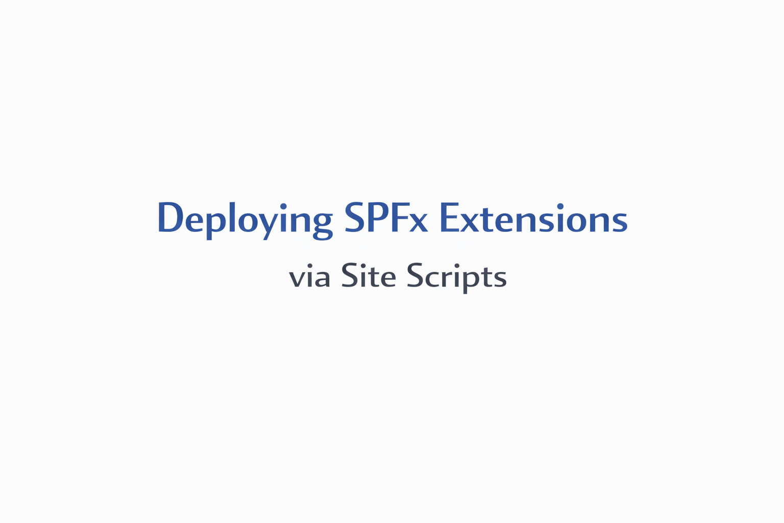 Deploying SPFx Extensions via Site Scripts